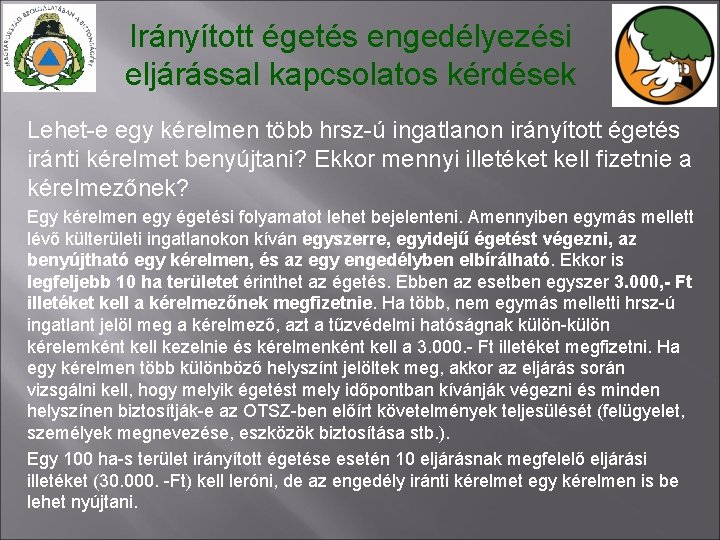 Irányított égetés engedélyezési eljárással kapcsolatos kérdések Lehet-e egy kérelmen több hrsz-ú ingatlanon irányított égetés