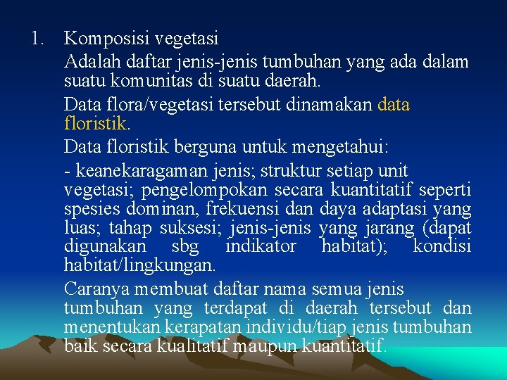 1. Komposisi vegetasi Adalah daftar jenis-jenis tumbuhan yang ada dalam suatu komunitas di suatu