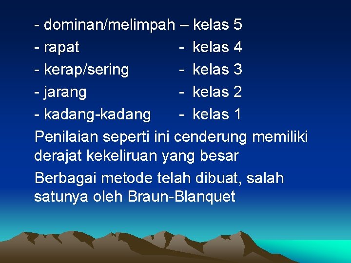 - dominan/melimpah – kelas 5 - rapat - kelas 4 - kerap/sering - kelas