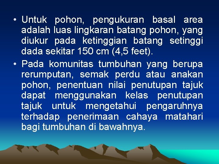  • Untuk pohon, pengukuran basal area adalah luas lingkaran batang pohon, yang diukur