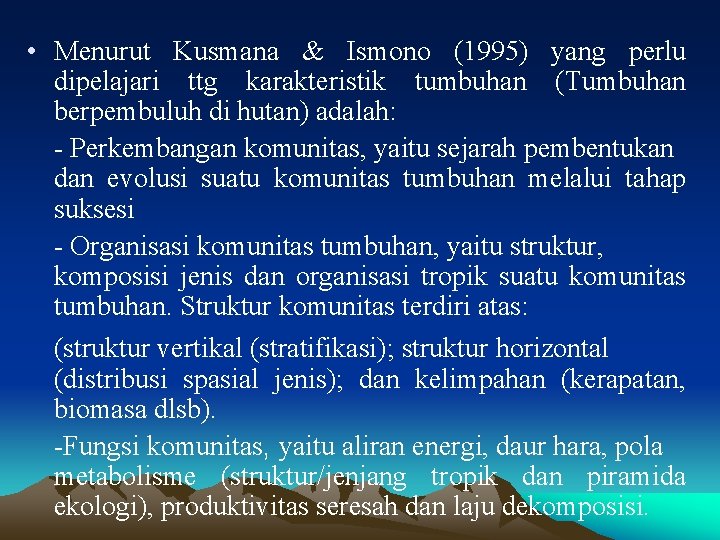  • Menurut Kusmana & Ismono (1995) yang perlu dipelajari ttg karakteristik tumbuhan (Tumbuhan