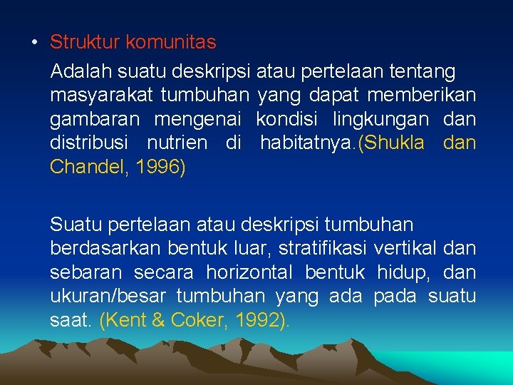  • Struktur komunitas Adalah suatu deskripsi atau pertelaan tentang masyarakat tumbuhan yang dapat