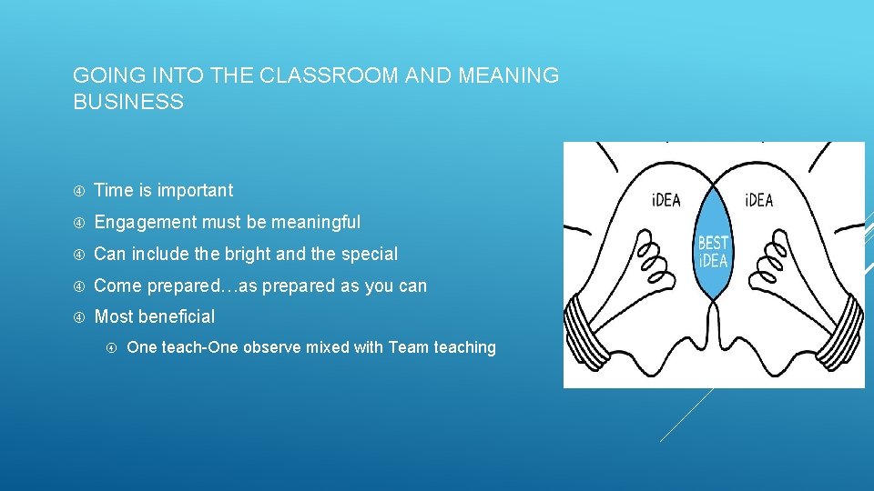 GOING INTO THE CLASSROOM AND MEANING BUSINESS Time is important Engagement must be meaningful