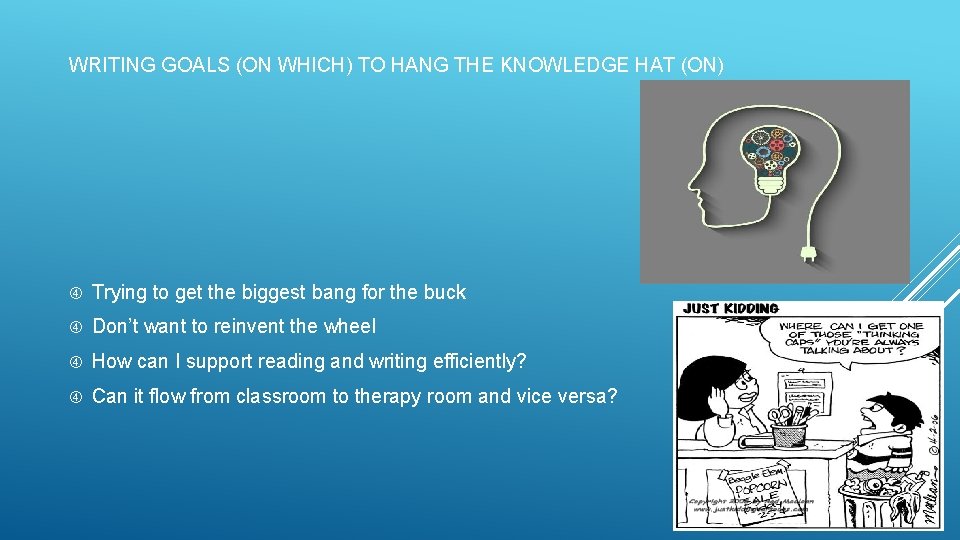 WRITING GOALS (ON WHICH) TO HANG THE KNOWLEDGE HAT (ON) Trying to get the