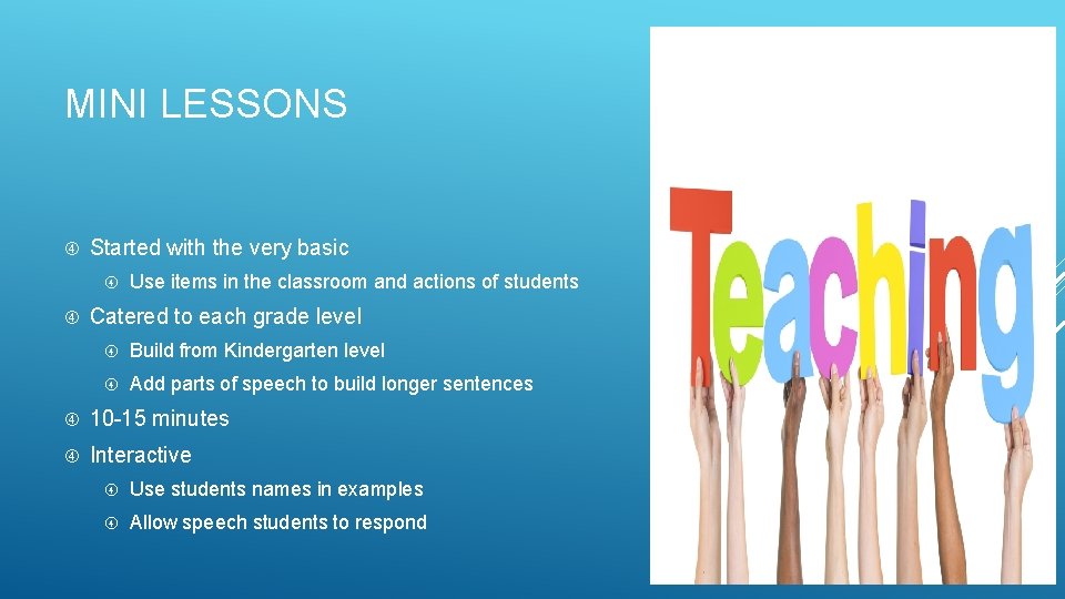 MINI LESSONS Started with the very basic Use items in the classroom and actions