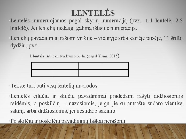 LENTELĖS • Lentelės numeruojamos pagal skyrių numeraciją (pvz. , 1. 1 lentelė, 2. 5