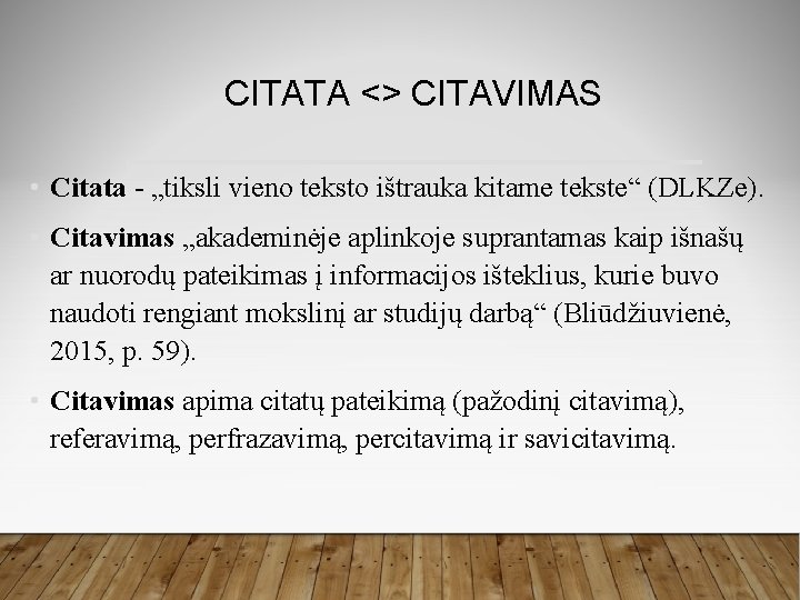 CITATA <> CITAVIMAS • Citata - „tiksli vieno teksto ištrauka kitame tekste“ (DLKZe). •
