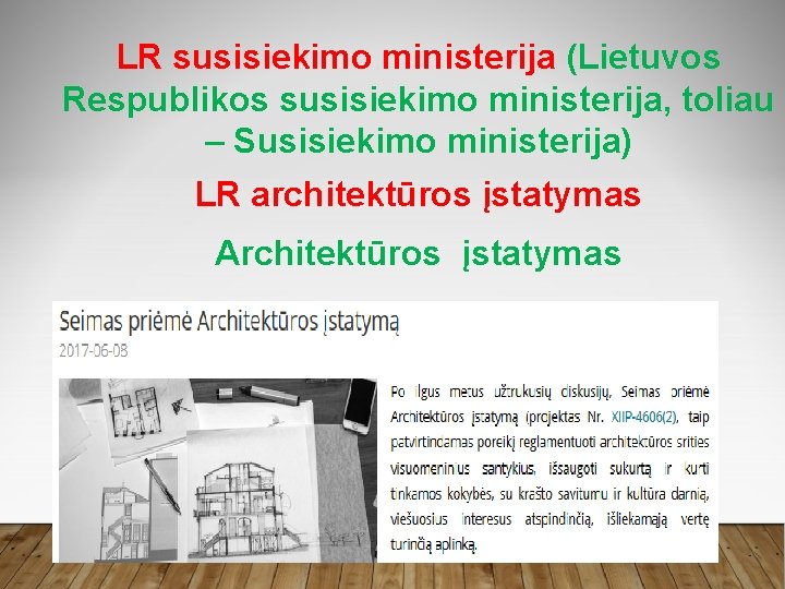 LR susisiekimo ministerija (Lietuvos Respublikos susisiekimo ministerija, toliau – Susisiekimo ministerija) LR architektūros įstatymas