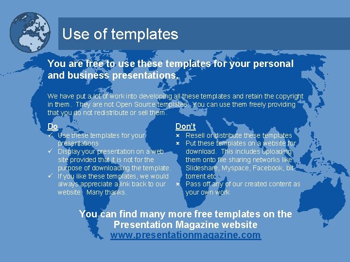 Use of templates You are free to use these templates for your personal and