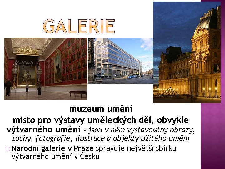 muzeum umění místo pro výstavy uměleckých děl, obvykle výtvarného umění - jsou v něm