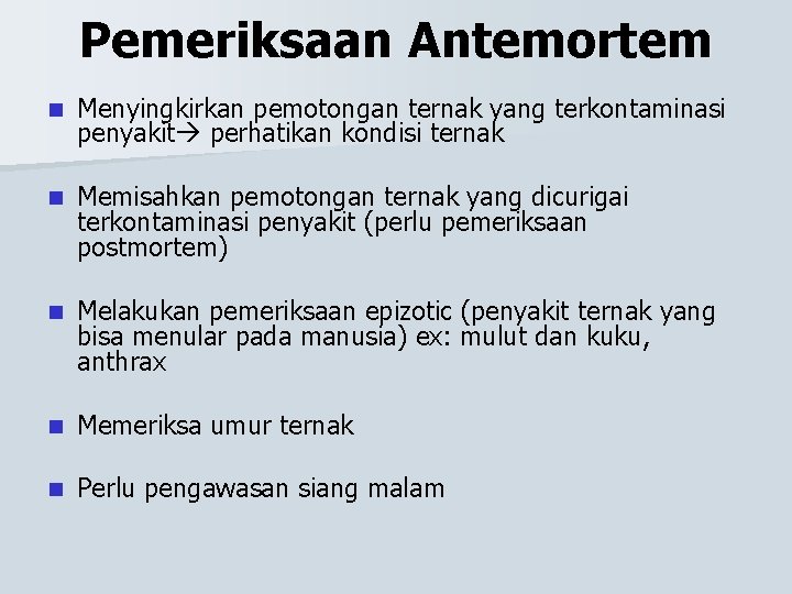 Pemeriksaan Antemortem n Menyingkirkan pemotongan ternak yang terkontaminasi penyakit perhatikan kondisi ternak n Memisahkan