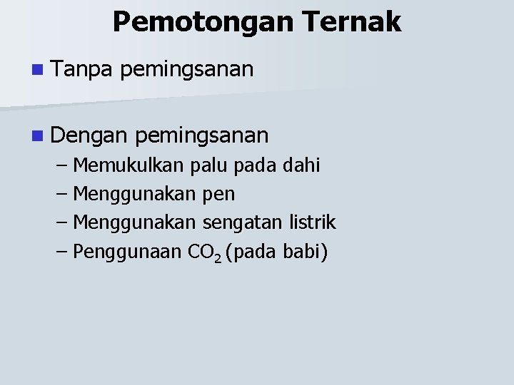 Pemotongan Ternak n Tanpa pemingsanan n Dengan pemingsanan – Memukulkan palu pada dahi –