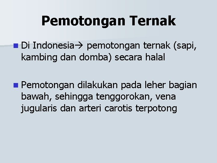 Pemotongan Ternak n Di Indonesia pemotongan ternak (sapi, kambing dan domba) secara halal n