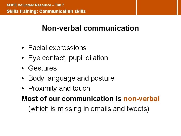 MHPE Volunteer Resource – Tab 7 Skills training: Communication skills Non-verbal communication • Facial