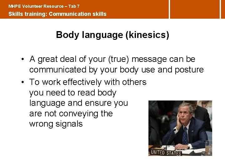 MHPE Volunteer Resource – Tab 7 Skills training: Communication skills Body language (kinesics) •