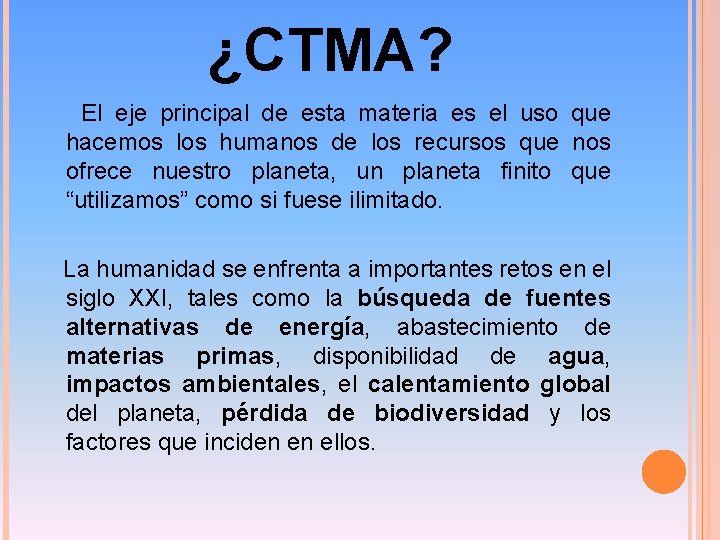 ¿CTMA? El eje principal de esta materia es el uso que hacemos los humanos