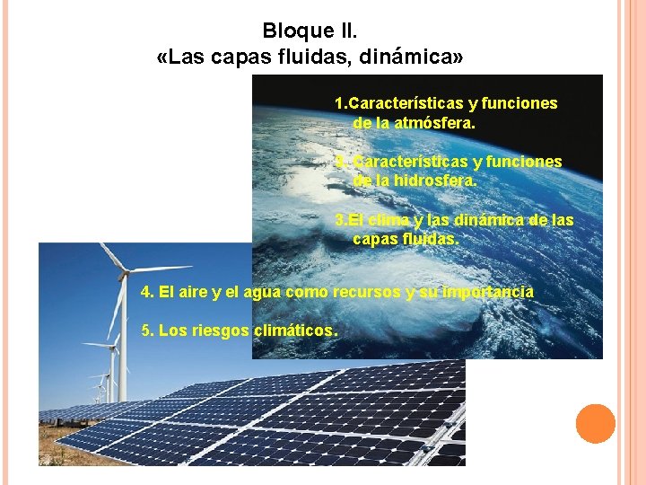 Bloque II. «Las capas fluidas, dinámica» 1. Características y funciones de la atmósfera. 3.