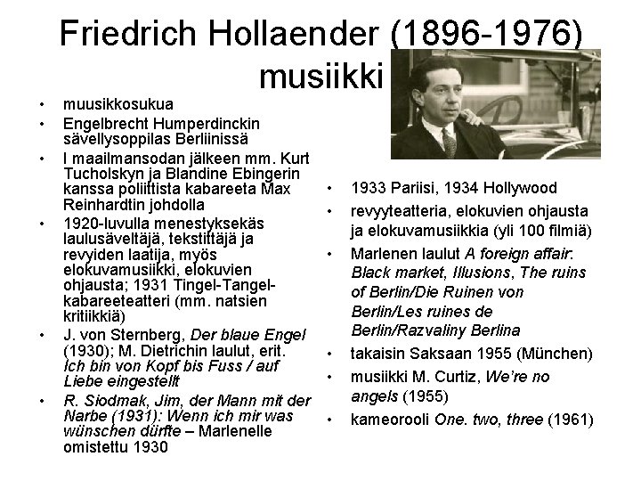  • • • Friedrich Hollaender (1896 -1976) musiikki muusikkosukua Engelbrecht Humperdinckin sävellysoppilas Berliinissä