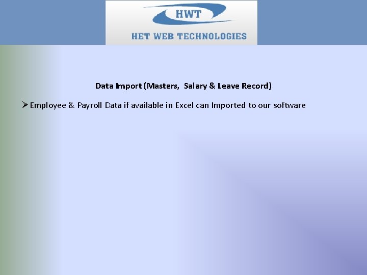 Data Import (Masters, Salary & Leave Record) ØEmployee & Payroll Data if available in