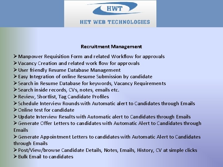 Recruitment Management ØManpower Requisition Form and related Workflow for approvals ØVacancy Creation and related