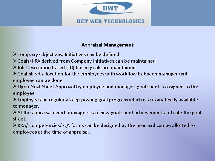 Appraisal Management ØCompany Objectives, Initiatives can be defined ØGoals/KRA derived from Company Initiatives can