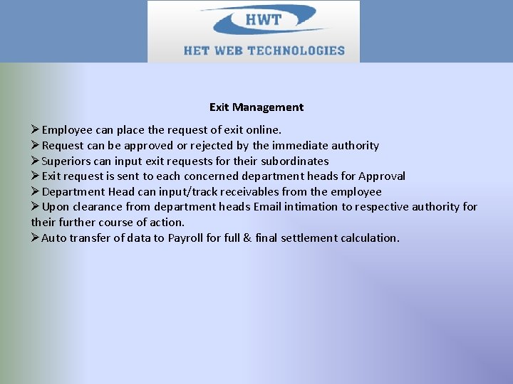Exit Management ØEmployee can place the request of exit online. ØRequest can be approved