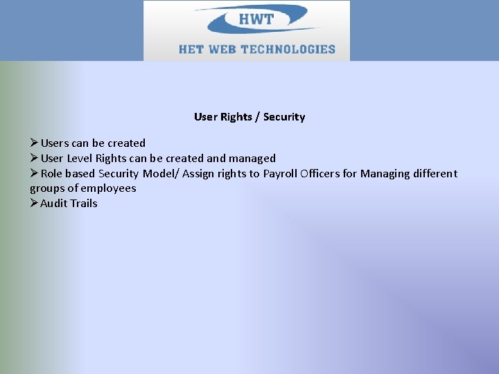 User Rights / Security ØUsers can be created ØUser Level Rights can be created