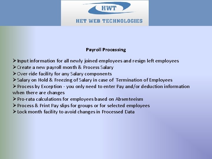 Payroll Processing ØInput information for all newly joined employees and resign left employees ØCreate