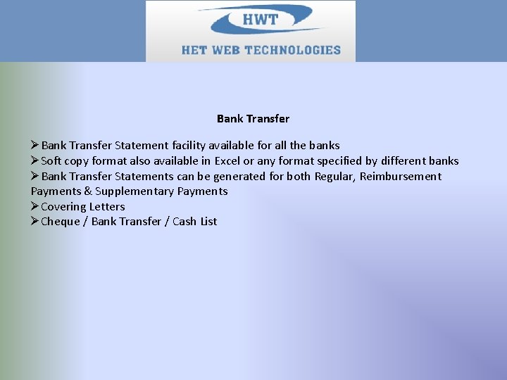Bank Transfer ØBank Transfer Statement facility available for all the banks ØSoft copy format