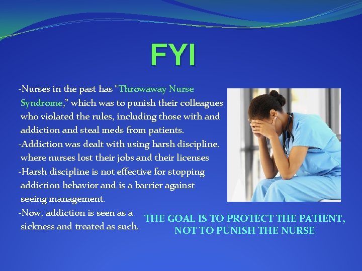 FYI -Nurses in the past has “Throwaway Nurse Syndrome, ” which was to punish