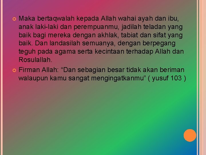 Maka bertaqwalah kepada Allah wahai ayah dan ibu, anak laki-laki dan perempuanmu, jadilah teladan