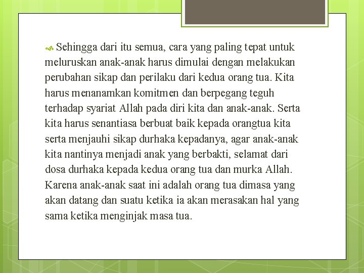  Sehingga dari itu semua, cara yang paling tepat untuk meluruskan anak-anak harus dimulai