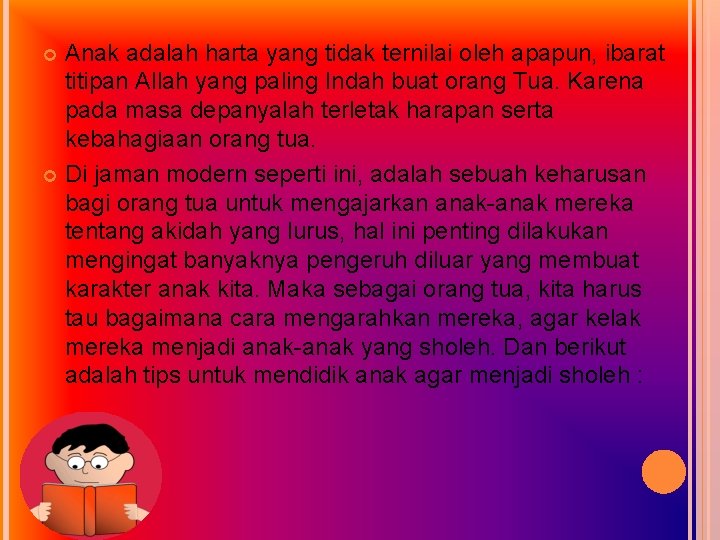 Anak adalah harta yang tidak ternilai oleh apapun, ibarat titipan Allah yang paling Indah