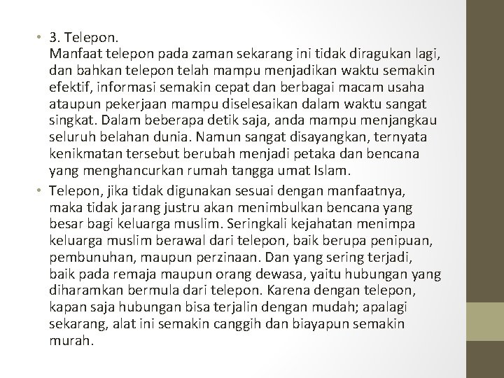  • 3. Telepon. Manfaat telepon pada zaman sekarang ini tidak diragukan lagi, dan