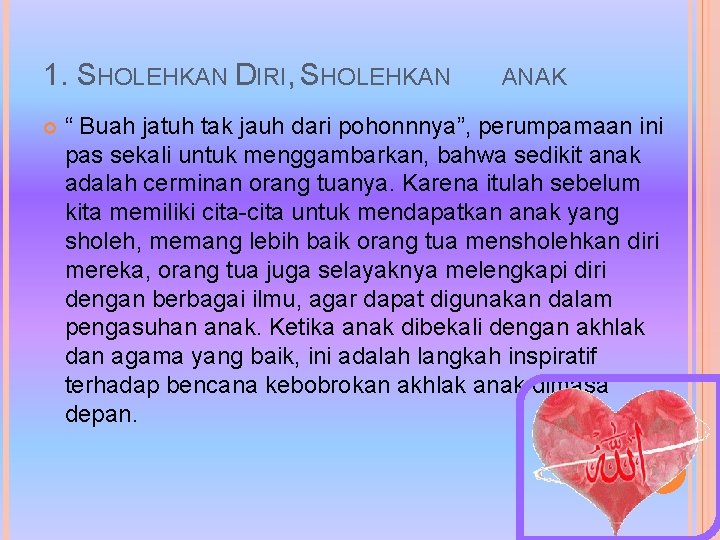 1. SHOLEHKAN DIRI, SHOLEHKAN ANAK “ Buah jatuh tak jauh dari pohonnnya”, perumpamaan ini