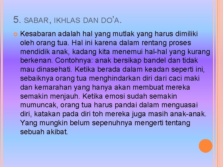 5. SABAR, IKHLAS DAN DO’A. Kesabaran adalah hal yang mutlak yang harus dimiliki oleh