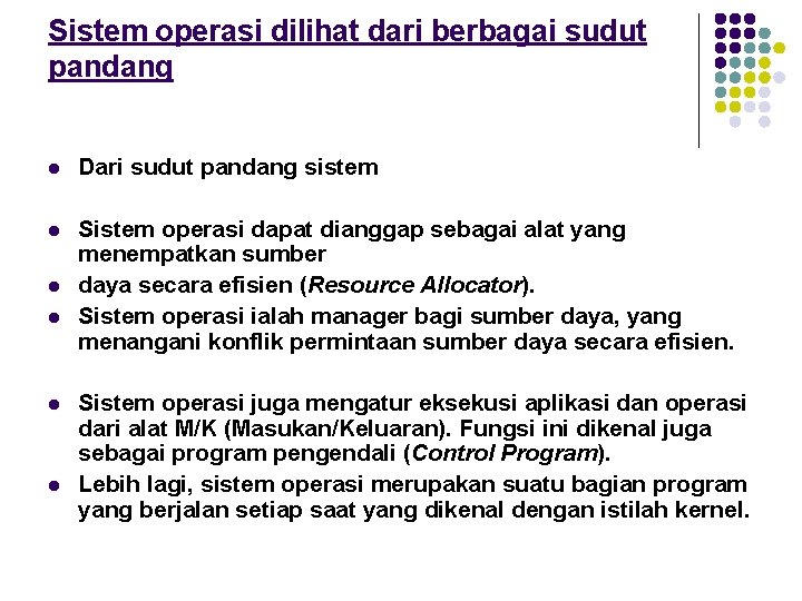 Sistem operasi dilihat dari berbagai sudut pandang l Dari sudut pandang sistem l Sistem