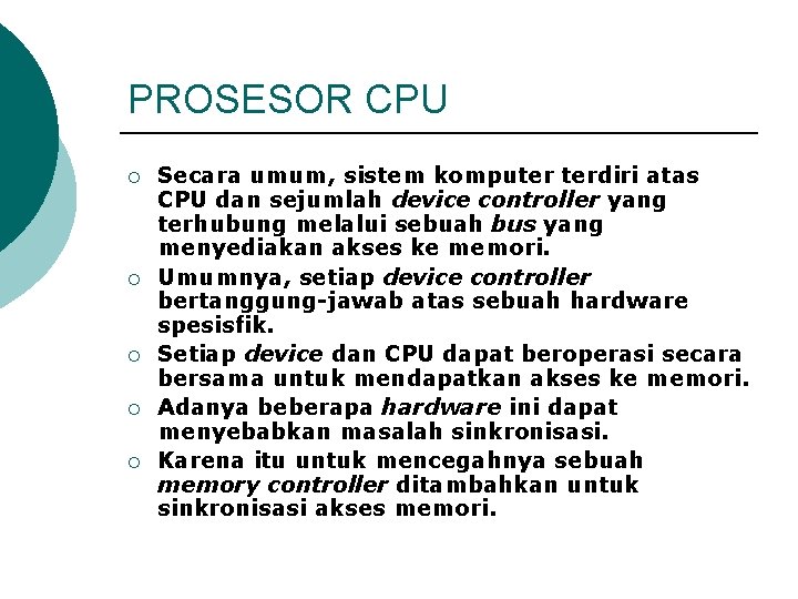 PROSESOR CPU ¡ ¡ ¡ Secara umum, sistem komputer terdiri atas CPU dan sejumlah