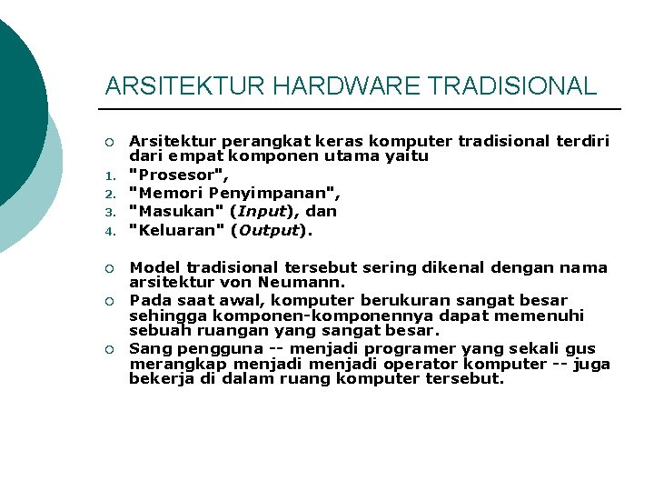 ARSITEKTUR HARDWARE TRADISIONAL ¡ 1. 2. 3. 4. ¡ ¡ ¡ Arsitektur perangkat keras