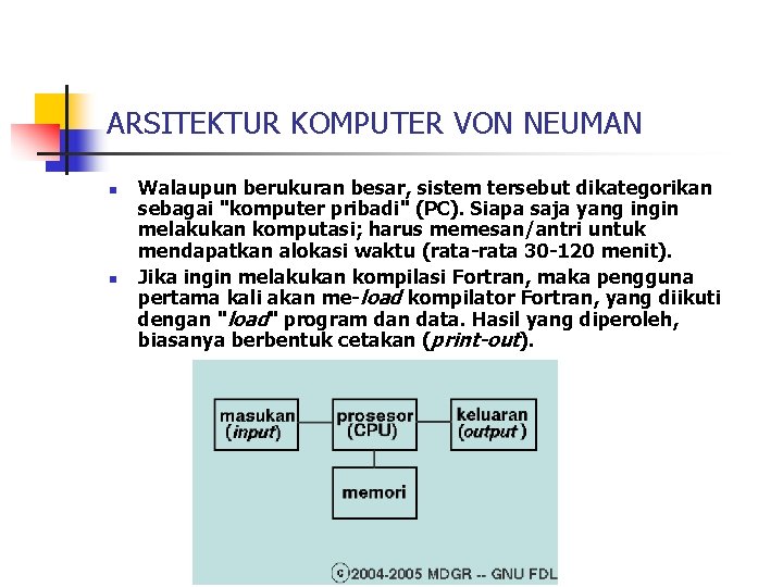 ARSITEKTUR KOMPUTER VON NEUMAN n n Walaupun berukuran besar, sistem tersebut dikategorikan sebagai "komputer