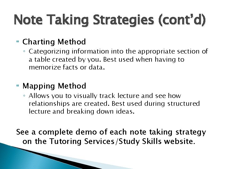 Note Taking Strategies (cont’d) Charting Method ◦ Categorizing information into the appropriate section of