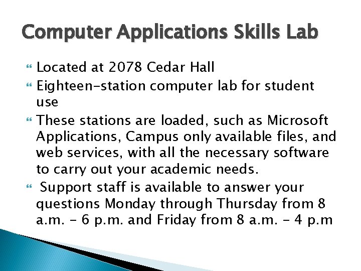 Computer Applications Skills Lab Located at 2078 Cedar Hall Eighteen-station computer lab for student