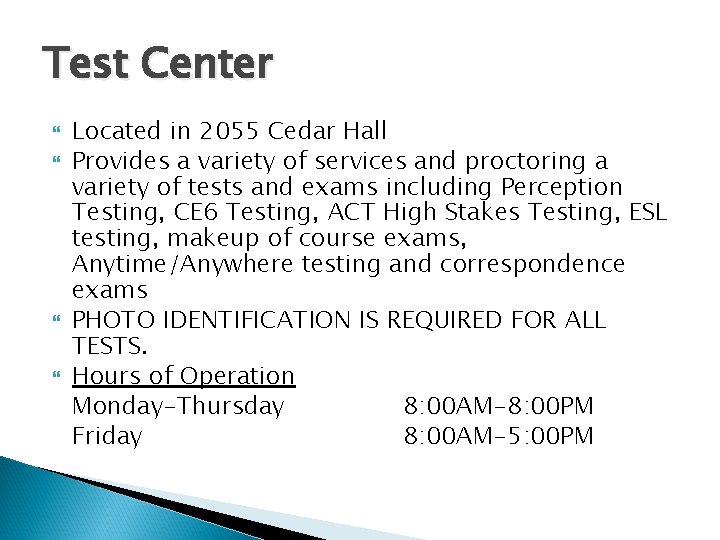 Test Center Located in 2055 Cedar Hall Provides a variety of services and proctoring