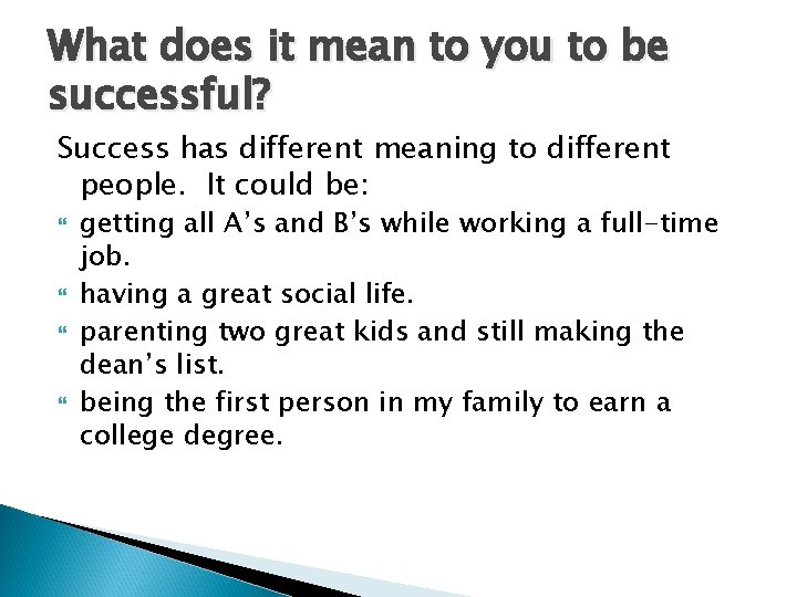 What does it mean to you to be successful? Success has different meaning to