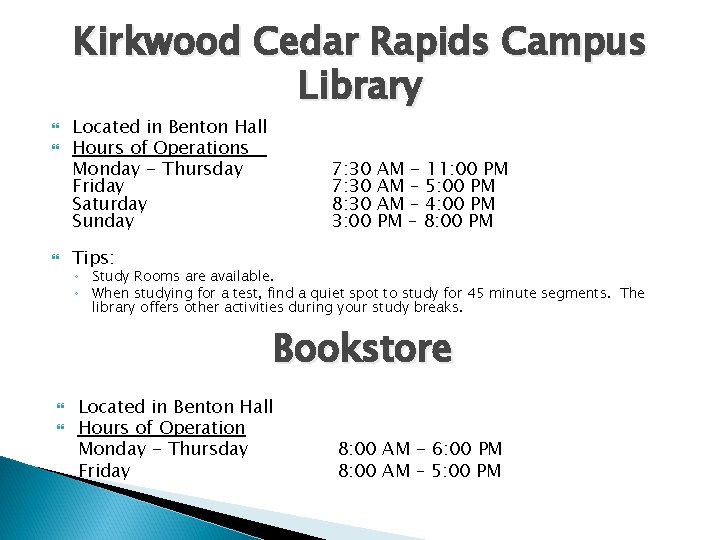 Kirkwood Cedar Rapids Campus Library Located in Benton Hall Hours of Operations Monday -