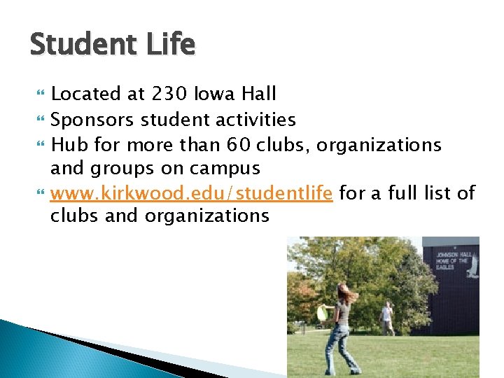 Student Life Located at 230 Iowa Hall Sponsors student activities Hub for more than