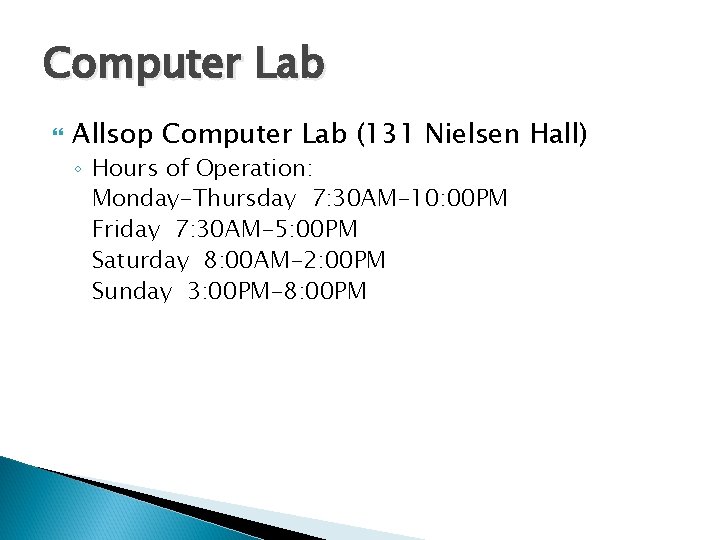 Computer Lab Allsop Computer Lab (131 Nielsen Hall) ◦ Hours of Operation: Monday-Thursday 7: