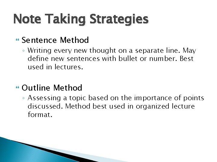 Note Taking Strategies Sentence Method ◦ Writing every new thought on a separate line.