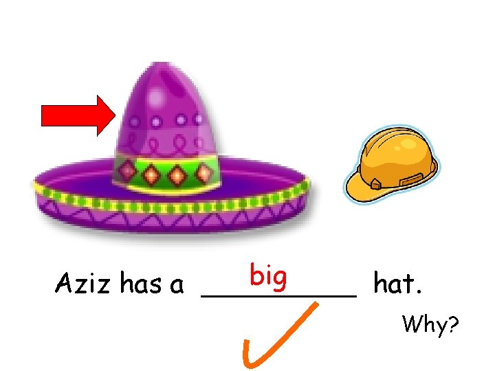 big Aziz has a _____ hat. Why? 