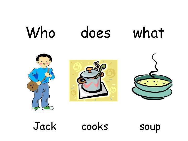 Who does what Jack cooks soup 